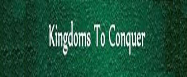 KINGDOMS TO CONQUER